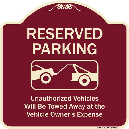 Signmission Designer Series-Reserved Parking Unauthorized Vehicles Will Be Towed Away O, 18" x 18", BU-1818-9901 A-DES-BU-1818-9901